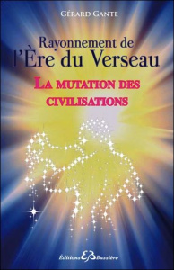 La mutation des civilisations vers l'ère du Verseau - Gante Gérard
