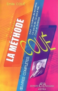 La méthode Coué, oeuvres complètes - Coué Emile