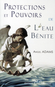Protections et pouvoirs de l'eau bénite - Adams Angel