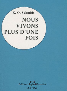 Nous vivons plus d'une fois. Souvenirs de vies antérieures vus sous l'angle de la destinée, Témoigna - Schmidt Karl Otto ; Cabire Emma