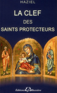 La Clef des saints protecteurs. Oraisons et Litanies - HAZIEL