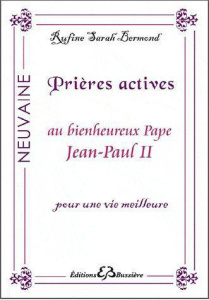 Prières actives au bienheureux pape Jean-Paul II pour une vie meilleure - Bermond Rufine Sarah