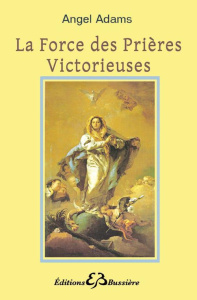 La force des prières victorieuses. Vrai bouclier de lumière - Adams Angel