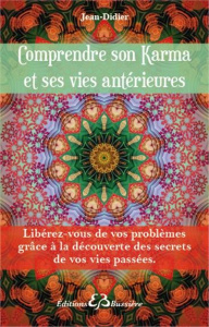 Comprendre son karma et ses vies antérieures - JEAN-DIDIER