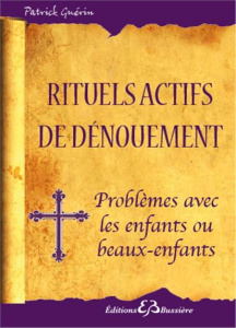 Rituels actifs de dénouement. Problèmes avec les enfants et beaux-enfants - Guérin Patrick