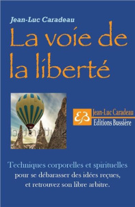 La voie de la liberté - Caradeau Jean-Luc