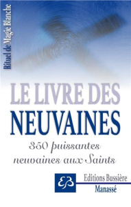 Rituel de magie blanche. Tome 3, Le Livre des Neuvaines - 350 puissantes neuvaines aux saints - Manassé Benjamin