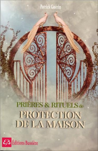Prières et rituels de protection de la maison - Guérin Patrick