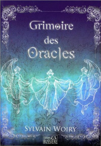 Grimoire des Oracles - Woiry Sylvain