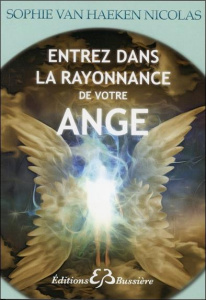 Entrez dans la rayonnance de votre ange - Haeken Nicolas Sophie Van