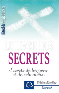 Rituel de magie blanche. Tome 4, Le livre des secrets - Secrets de bergers et de rebouteux - Manassé Benjamin