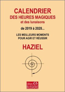 Calendrier des heures magiques et des lunaisons de 2019 à 2026. Les meilleurs moments pour agir et r - HAZIEL
