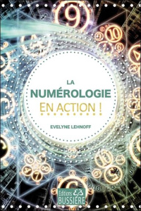 La numérologie en action ! - Lehnoff Evelyne