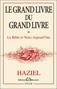 Grand livre du grand livre. Tome 1, La Bible et nous aujourd'hui - HAZIEL