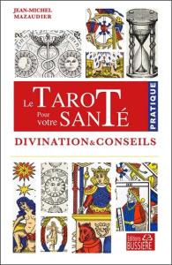 Le tarot pour votre santé. Divination & conseils - Mazaudier Jean-Michel