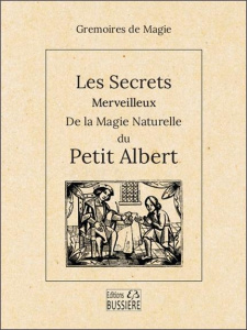 Les Secrets merveilleux de la magie naturelle du Petit Albert - ANONYME