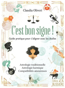 C'est bon signe ! Guide pratique pour s'aligner avec les étoiles - Oliveri Claudia