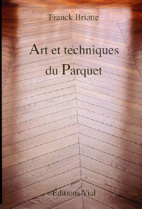 Art et techniques du parquet - Briatte Franck