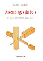 Assemblage du bois. L'Europe et le Japon face à face - Graubner Wolfram
