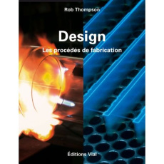 Design. Les procédés de fabrication - Thompson Rob