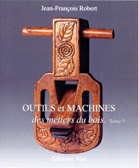 Outils et machines des métiers du bois. Tome 2 - Robert Jean-François ; Guilloux Daniel