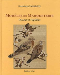 Modèles de Marqueterie. Oiseaux et Papillons, Edition bilingue français-anglais - Ciamarone Dominique