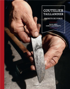 Coutelier Taillandier. Secrets de forge - Séry Mayn ; Moretti Christian