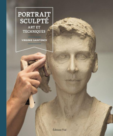 Portrait sculpté. Art et techniques - Saintenoy Virginie