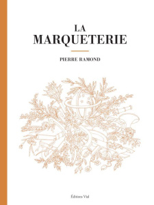 La marqueterie - Ramond Pierre ; Janneau Guillaume ; Dapages Robert