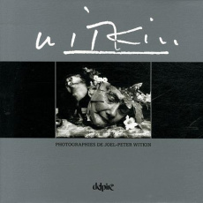 Joel-Peter Witkin. Edition bilingue français-anglais - Witkin Joel-Peter