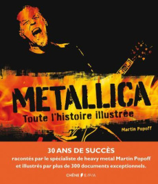 Metallica. Toute l'histoire illustrée - Popoff Martin