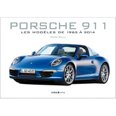 Porsche 911. Les modèles de 1963 à 2014 - Bellu Serge
