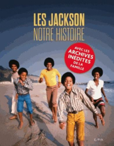 Les Jackson notre histoire / Avec les archives inédites de la famille - Collectif