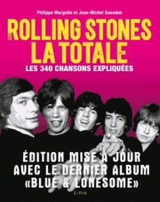 Rolling Stones, la totale. Les 365 chansons expliquées - Guesdon Jean-Michel ; Margotin Philippe