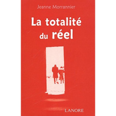 La totalité du réel - Morrannier Jeanne