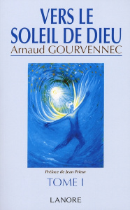 Vers le soleil de Dieu. Tome 1 - Gourvennec Arnaud