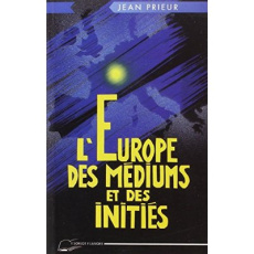L'Europe des médiums et des initiés (1850-1950) - Prieur Jean