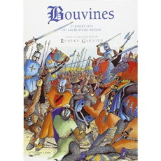 Bouvines ou L'aube d'une nation. 27 juillet 1214, en direct du champ de bataille - GARNIER ROBERT