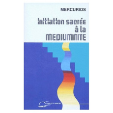Initiation sacrée à la médiumnité - Auguste Philippe
