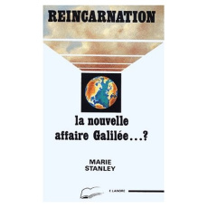 REINCARNATION. La nouvelle affaire Galilée...? - Stanley Marie