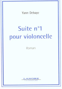 Suite n° 1 pour violoncelle - Debaye Yann