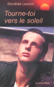 Tourne-toi vers le soleil - Leurent Dorothée
