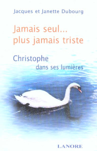 Jamais seul... plus jamais triste - Dubourg Jacques ; Dubourg Janette