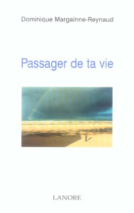 Passager de ta vie - Margainne-Reynaud Dominique