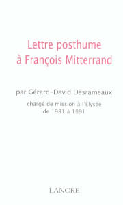 Lettre posthume à François Mitterrand - Desrameaux Gérard-David