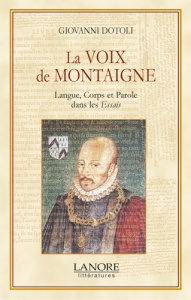 La voix de Montaigne. Langue, Corps et Parole dans les Essais - Dotoli Giovanni