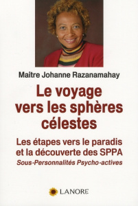Le voyage vers les sphères célestes. Les étapes vers le paradis et la découverte des SPPA - Razanamahay Johanne ; Schaller Christian Tal