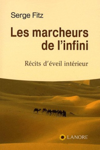 Les marcheurs de l'infini. Récits d'éveil intérieur - Fitz Serge