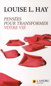 Pensées pour transformer votre vie - Hay Louise-L