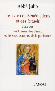 Le livre des Bénédictions et des Rituels. Suivi par Les litanies des Saints et les sept psaumes de l - Houssay Ernest